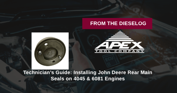 Technician’s Guide: Installing John Deere Rear Main Seals on 4045 & 6081 Engines